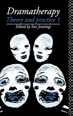 Dramatherapy: Theory And Practice 1-..