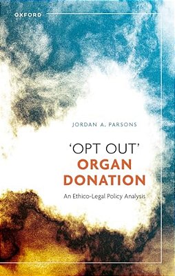 'Opt Out' Organ Donation: An Ethico-Legal Policy Analysis-..