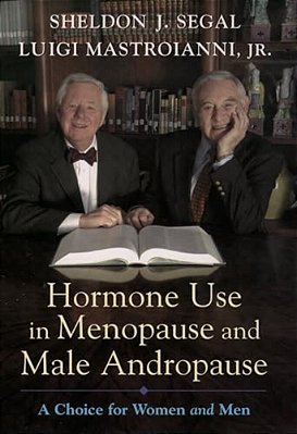 Hormone Use In Menopause & Male Andropause: A Choice For Women And Men-..