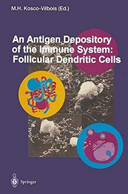 An Antigen Depository Of The Immune System: Follicular Dendritic Cells-..