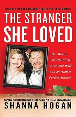 The Stranger She Loved: A Mormon Doctor, His Beautiful Wife, And An Almost Perfect Murder-..