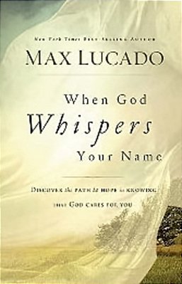 When God Whispers Your Name: Discover The Path To Hope In Knowing That God Cares For You-..