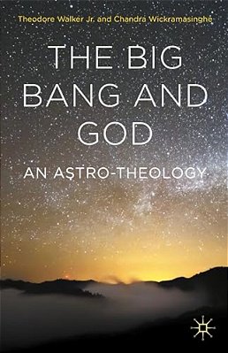 The Big Bang And God: An Astro-Theology-..