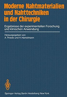 Moderne Nahtmaterialien Und Nahttechniken In Der Chirurgie: Ergebnisse Der Experimentellen Forschung Und Klinischen Anwendung-..