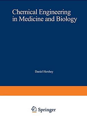 Chemical Engineering In Medicine And Biology: Proceedings Of The Thirty-Third Annual Chemical Engineering Symposium Of The Division Of Industrial And-..