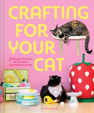 Crafting For Your Cat: 25 Playful Projects For You And Your Feline Friends-..