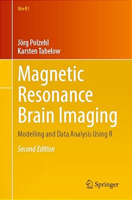 Magnetic Resonance Brain Imaging: Modelling And Data Analysis Using R-..