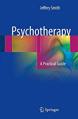 Psychotherapy: A Practical Guide-..