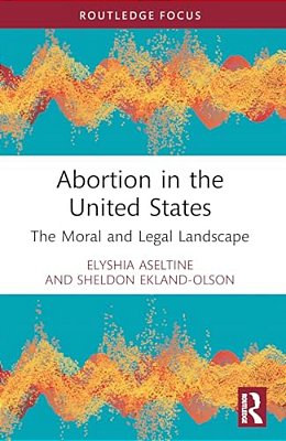 Abortion In The United States: The Moral And Legal Landscape-..