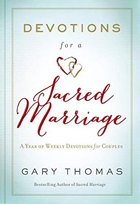 Devotions For A Sacred Marriage: A Year Of Weekly Devotions For Couples (A 52-Week Devotional To Strengthen Your Relationship)-..