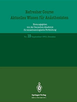 Refresher Course -- Aktuelles Wissen Für Anästhesisten: September 1993, Dresden-..