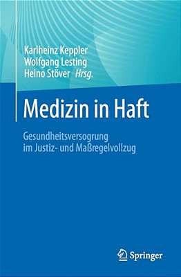 Medizin In Haft: Gesundheitsversorgung Im Justiz- Und Maßregelvollzug-..