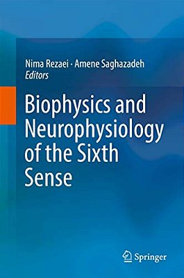 Biophysics And Neurophysiology Of The Sixth Sense-..