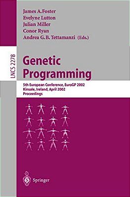 Genetic Programming: 5Th European Conference, Eurogp 2002, Kinsale, Ireland, April 3-5, 2002. Proceedings-..