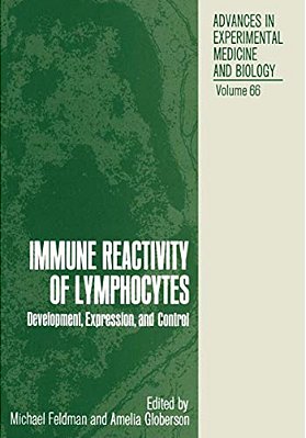 Immune Reactivity Of Lymphocytes: Development, Expression, And Control-..