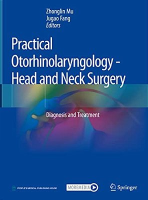 Practical Otorhinolaryngology - Head And Neck Surgery: Diagnosis And Treatment-..