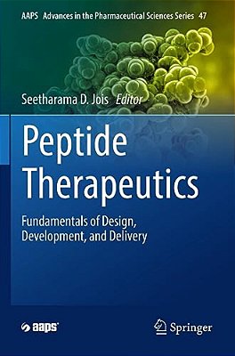 Peptide Therapeutics: Fundamentals Of Design, Development, And Delivery-..