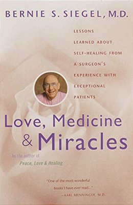 Love, Medicine And Miracles: Lessons Learned About Self-Healing From A Surgeon's Experience With Exceptional Patients-..