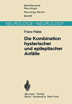 Die Kombination Hysterischer Und Epileptischer Anfälle: Das Problem Der "Hysteroepilepsie" In Neuer Sicht-..