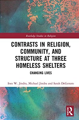Contrasts In Religion, Community, And Structure At Three Homeless Shelters: Changing Lives-..