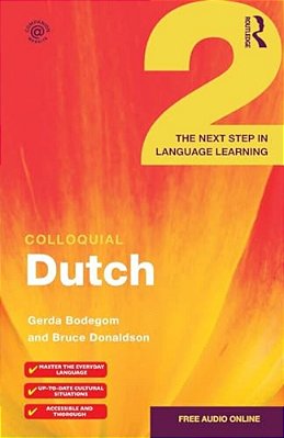 Colloquial Dutch 2: The Next Step In Language Learning-..