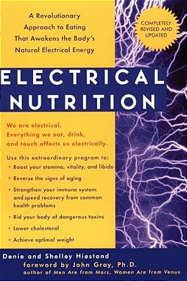 Electrical Nutrition: A Revolutionary Approach To Eating That Awakens The Body's Electrical Energy-..
