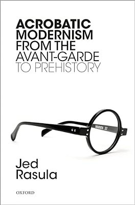 Acrobatic Modernism From The Avant-Garde To Prehistory-..