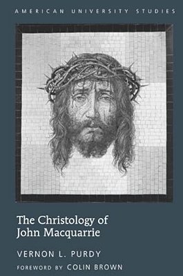 The Christology Of John Macquarrie: Edited By Naomi Purdy - Foreword By Colin Brown-..