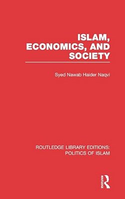 Islam, Economics, And Society (Rle Politics Of Islam)-..