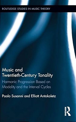 Music And Twentieth-Century Tonality: Harmonic Progression Based On Modality And The Interval Cycles-..