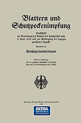Blattern Und Schutzpockenimpfung: Denkschrift Zur Beurteilung Des Nutzens Des Impfgesetzes Vom 8. April 1874 Und Zur Wurdigung Der Dagegen Gerichteten-..