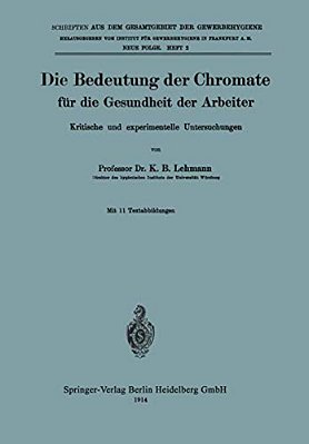 Die Bedeutung Der Chromate Für Die Gesundheit Der Arbeiter: Kritische Und Experimentelle Untersuchungen-..