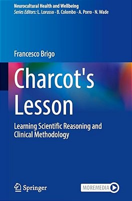 Charcot's Lesson: Learning Scientific Reasoning And Clinical Methodology-..