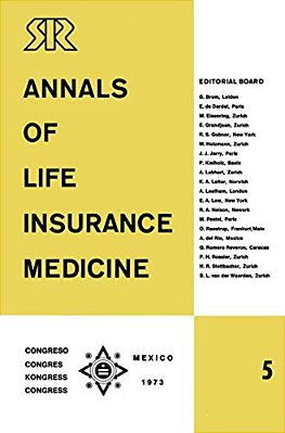 Annals Of Life Insurance Medicine 5: Special Edition Proceedings Of The 11Th International Congress Of Life Assurance Medicine Mexico City 1973-..