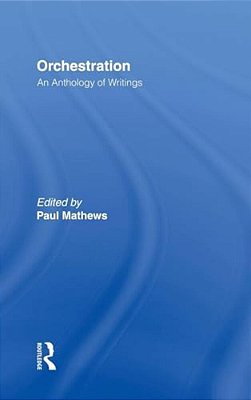 Orchestration: An Anthology Of Writings-..