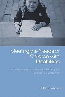 Meeting The Needs Of Children With Disabilities: Families And Professionals Facing The Challenge Together-..