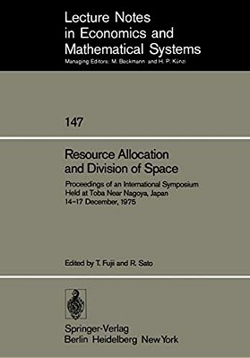 Resource Allocation And Division Of Space: Proceedings Of An International Symposium Held At Toba Near Nagoya, Japan 14-17 December, 1975-..