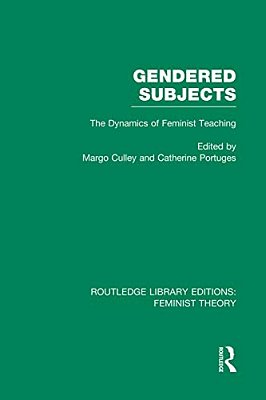 Gendered Subjects (Rle Feminist Theory): The Dynamics Of Feminist Teaching-..