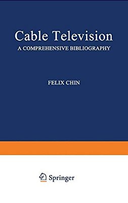 Cable Television: A Comprehensive Bibliography-..