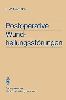 Postoperative Wundheilungsstörungen: Untersuchungen Zur Statistik, Ätiologie Und Prophylaxe-..