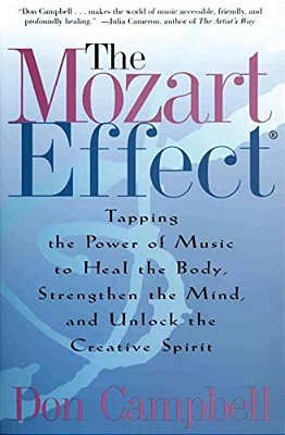 The Mozart Effect: Tapping The Power Of Music To Heal The Body, Strengthen The Mind, And Unlock The Creative Spirit-..