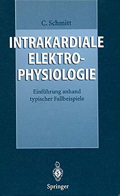 Intrakardiale Elektrophysiologie: Einführung Anhand Typischer Fallbeispiele-..