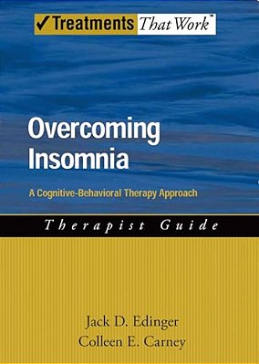 Overcoming Insomnia Therapist Guide: A Cognitive-Behavioral Therapy Approach-..