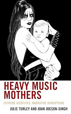 Heavy Music Mothers: Extreme Identities, Narrative Disruptions-..