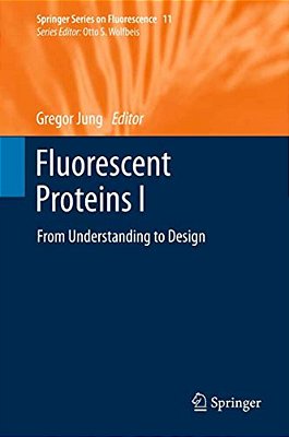 Fluorescent Proteins I: From Understanding To Design-..