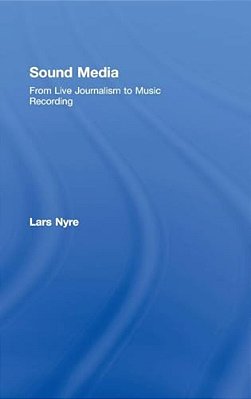 Sound Media: From Live Journalism To Music Recording [With CD (Audio)]-..