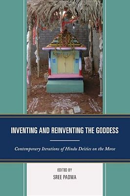 Inventing And Reinventing The Goddess: Contemporary Iterations Of Hindu Deities On The Move-..