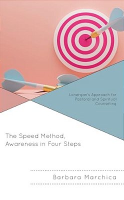 Speed Method, Awareness In Four Steps: Lonergan's Approach For Pastoral And Spiritual Counseling-..