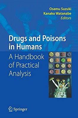 Drugs And Poisons In Humans: A Handbook Of Practical Analysis-..