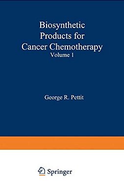Biosynthetic Products For Cancer Chemotherapy: Volume 1-..